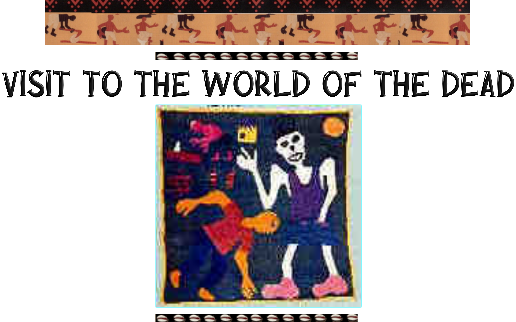 Visit To the World of The Dead.