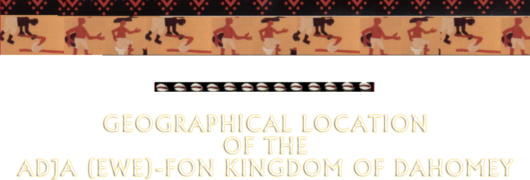 Title: Geographical Location  of the  Adja (Ewe)-Fon kingdom of Dahomey